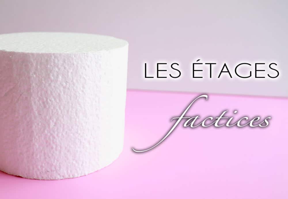 Chapitre 14 : Les étages factices