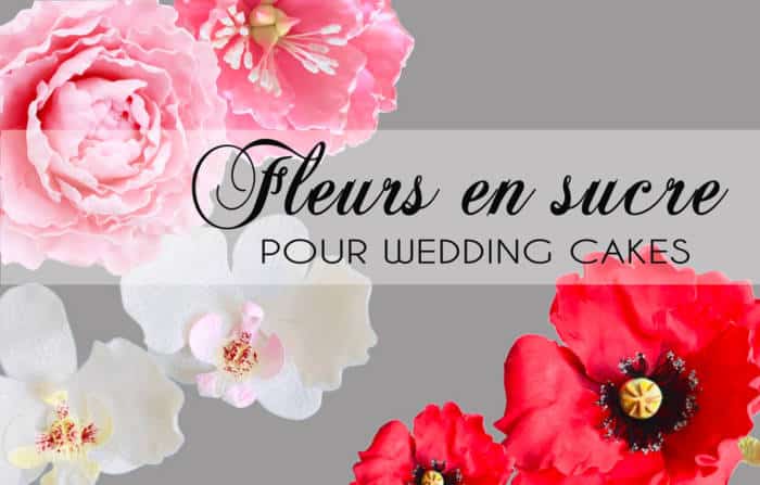 Fleurs en Sucre pour Wedding Cakes